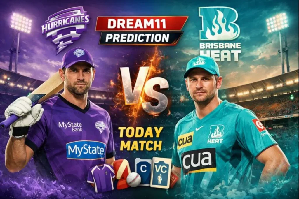 Hobart Hurricanes vs Brisbane Heat Dream11 Prediction Today Match